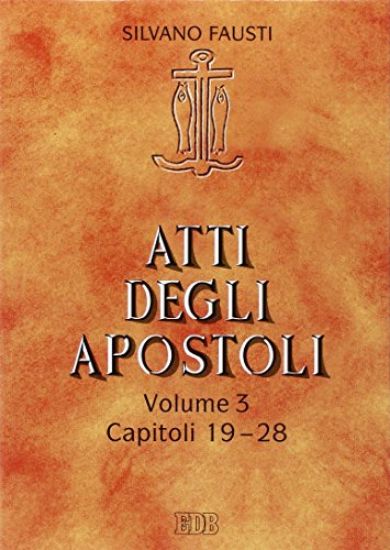 Immagine di ATTI DEGLI APOSTOLI - VOLUME 3 - CAPITOLI 19 - 28