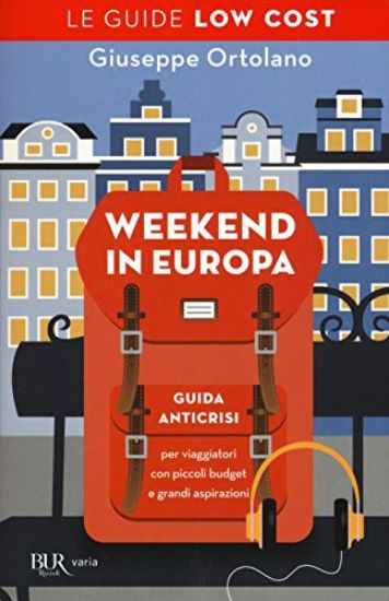 Immagine di WEEKEND IN EUROPA. GUIDA ANTICRISI PER VIAGGIATORI CON PICCOLI BUDGET E GRANDI ASPIRAZIONI