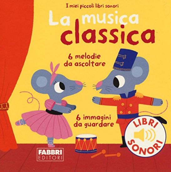 Immagine di MUSICA CLASSICA. I MIEI PICCOLI LIBRI SONORI (LA)