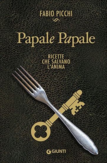 Immagine di PAPALE PAPALE. RICETTE CHE SALVANO L`ANIMA