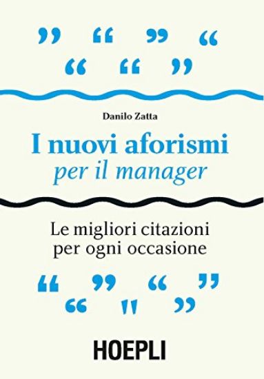 Immagine di AFORISMI PER IL MANAGER. LE MIGLIORI CITAZIONI PER OGNI OCCASIONE