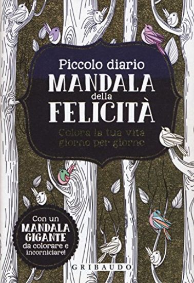 Immagine di PICCOLO DIARIO MANDALA DELLA FELICITA`. COLORA LA TUA VITA GIORNO PER GIORNO