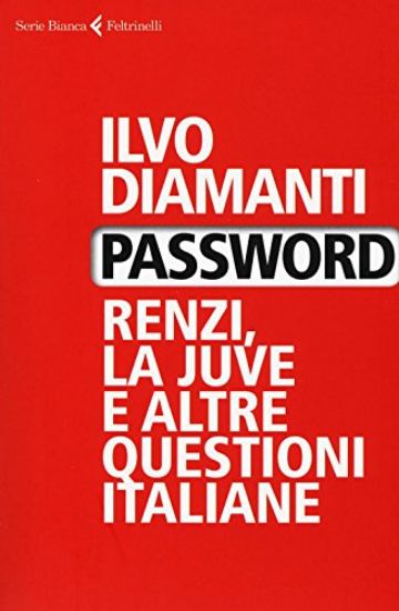 Immagine di PASSWORD. RENZI, LA JUVE E ALTRE QUESTIONI ITALIANE