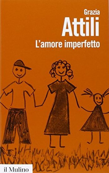 Immagine di AMORE IMPERFETTO. PERCHE` I GENITORI NON SONO SEMPRE COME LI VORREMMO (L`)