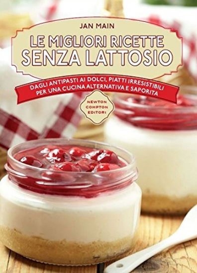 Immagine di MIGLIORI RICETTE SENZA LATTOSIO (LE)