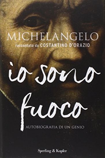 Immagine di IO SONO FUOCO. AUTOBIOGRAFIA DI UN GENIO