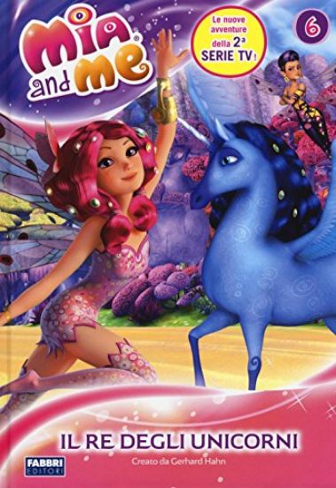 Immagine di RE DEGLI UNICORNI. MIA AND ME (IL) - VOLUME 6