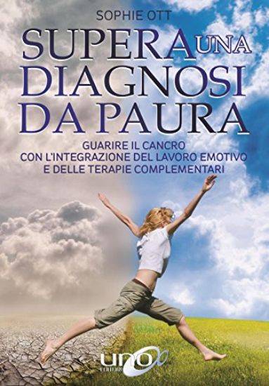 Immagine di SUPERA UNA DIAGNOSI DA PAURA. GUARIRE IL CANCRO CON L`INTEGRAZIONE DEL LAVORO EMOTIVO E DELLE TE...