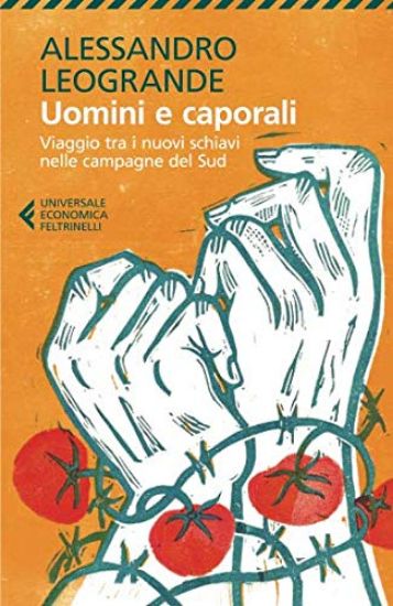 Immagine di UOMINI E CAPORALI. VIAGGIO TRA I NUOVI SCHIAVI NELLE CAMPAGNE DEL SUD