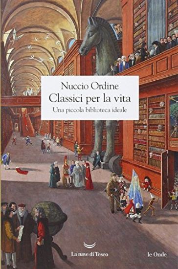 Immagine di CLASSICI PER LA VITA. UNA PICCOLA BIBLIOTECA IDEALE