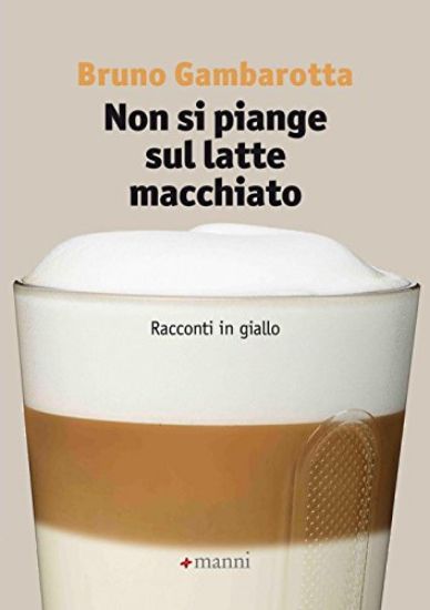 Immagine di NON SI PIANGE SUL LATTE MACCHIATO