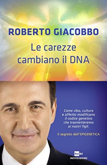 Immagine di CAREZZE CAMBIANO IL DNA. IL SEGRETO DELL`EPIGENETICA (LE)