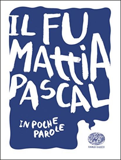 Immagine di FU MATTIA PASCAL. IN POCHE PAROLE (IL)