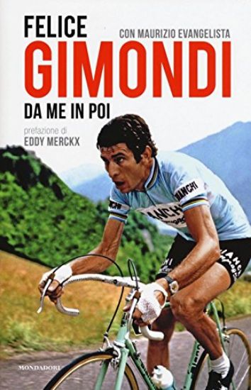 Immagine di FELICE GIMONDI. DA ME IN POI