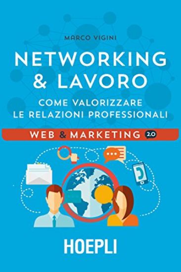 Immagine di NETWORKING & LAVORO. COME VALORIZZARE LE RELAZIONI PROFESSIONALI