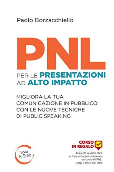 Immagine di PNL PER LE PRESENTAZIONI AD ALTO IMPATTO. MIGLIORA LA TUA COMUNICAZIONE IN PUBBLICO CON LE NUOVE...