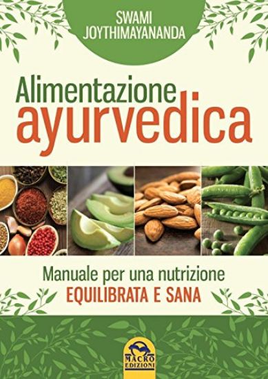 Immagine di ALIMENTAZIONE AYURVEDICA. MANUALE PER UNA NUTRIZIONE EQUILIBRATA E SANA