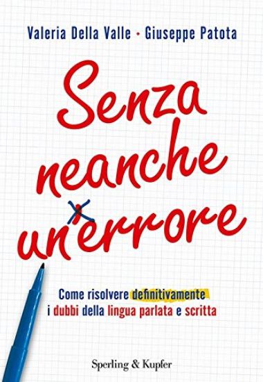 Immagine di SENZA NEANCHE UN ERRORE. COME RISOLVERE DEFINITIVAMENTE I DUBBI DELLA LINGUA PARLATA E SCRITTA