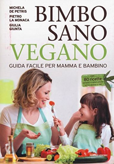 Immagine di BIMBO SANO VEGANO. GUIDA FACILE PER MAMMA E BAMBINO