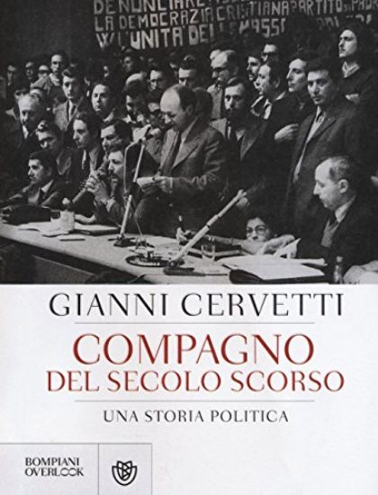 Immagine di COMPAGNO DEL SECOLO SCORSO. UNA STORIA POLITICA