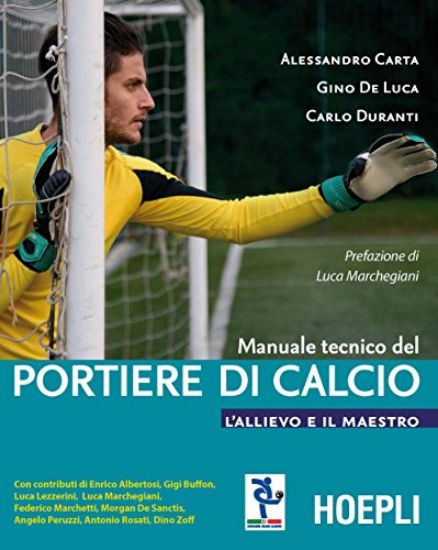 Immagine di MANUALE TECNICO DEL PORTIERE DI CALCIO. L`ALLIEVO E IL MAESTRO