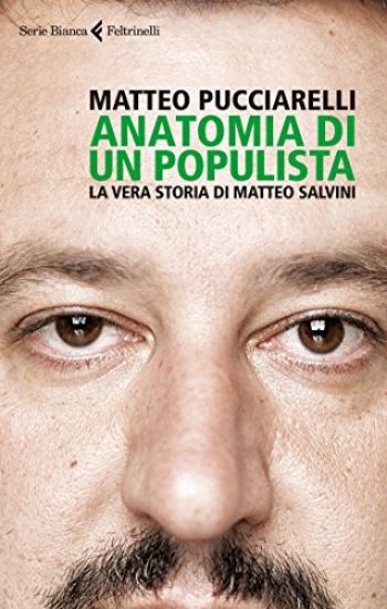 Immagine di ANATOMIA DI UN POPULISTA. LA VERA STORIA DI MATTEO SALVINI