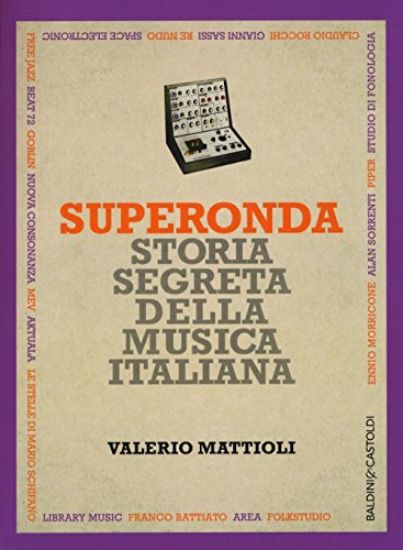 Immagine di SUPERONDA STORIA SEGRETA DELLA MUSICA ITALIANA