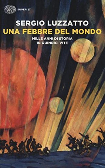 Immagine di FEBBRE DEL MONDO. MILLE ANNI DI STORIA IN QUINDICI VITE (UNA)