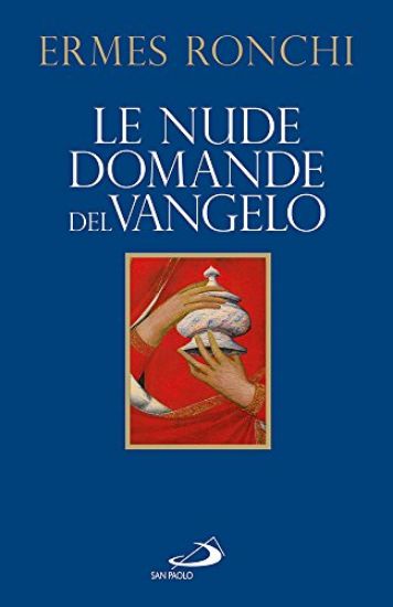 Immagine di NUDE DOMANDE DEL VANGELO. MEDITAZIONI PROPOSTE A PAPA FRANCESCO E ALLA CURIA ROMANA (LE)