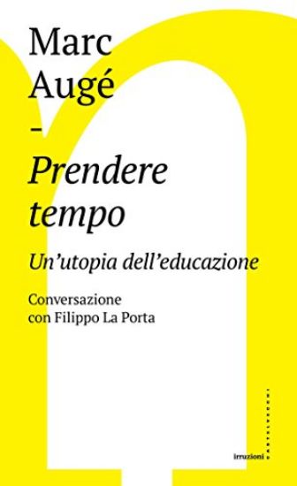 Immagine di PRENDERE TEMPO. UN`UTOPIA DELL`EDUCAZIONE