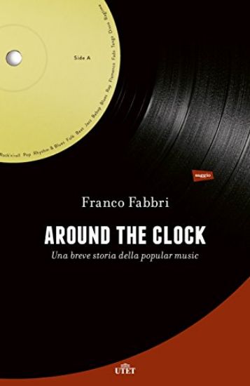 Immagine di AROUND THE CLOCK. UNA BREVE STORIA DELLA POPULAR MUSIC