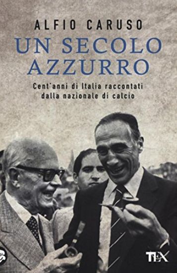 Immagine di SECOLO AZZURRO. CENT`ANNI DI ITALIA RACCONTATI DALLA NAZIONALE DI CALCIO (UN)