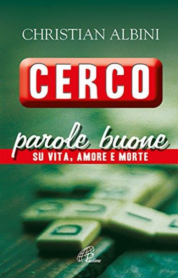 Immagine di CERCO PAROLE BUONE. SU VITA, AMORE E MORTE