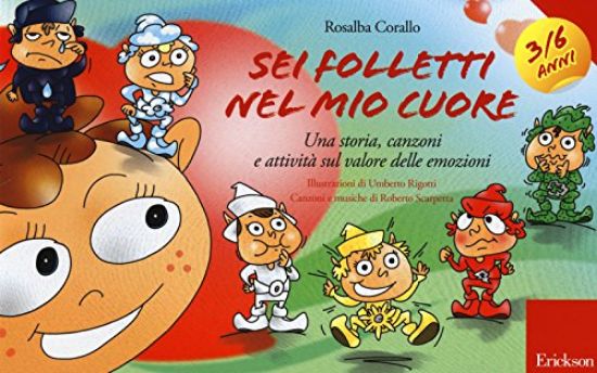 Immagine di SEI FOLLETTI NEL MIO CUORE 3-6 ANNI - UNA STORIA CANZONI E ATTIVITA` SUL VALORE DELLE EMOZIONI