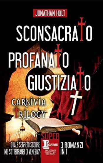 Immagine di SCONSACRATO-PROFANATO-GIUSTIZIATO. CARNIVIA TRILOGY