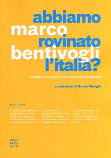 Immagine di ABBIAMO ROVINATO L`ITALIA? PERCHE` NON SI PUO` FARE A MENO DEL SINDACATO