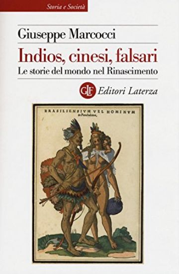 Immagine di INDIOS, CINESI, FALSARI. LE STORIE DEL MONDO NEL RINASCIMENTO