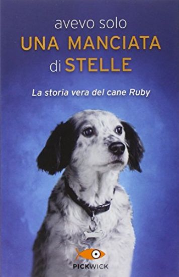 Immagine di AVEVO SOLO UNA MANCIATA DI STELLE - LA STORIA VERA DEL CANE RUBY