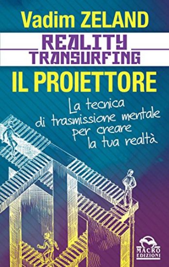 Immagine di REALITY TRANSURFING. IL PROIETTORE - LKA TECNICA DI TRASMISSIONE MENTALE PER CREARE  LA TUA REALTA`