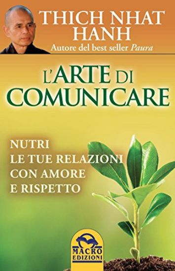 Immagine di ARTE DI COMUNICARE. NUTRI LE TUE RELAIZONI CON AMORE E RISPETTO (L`)