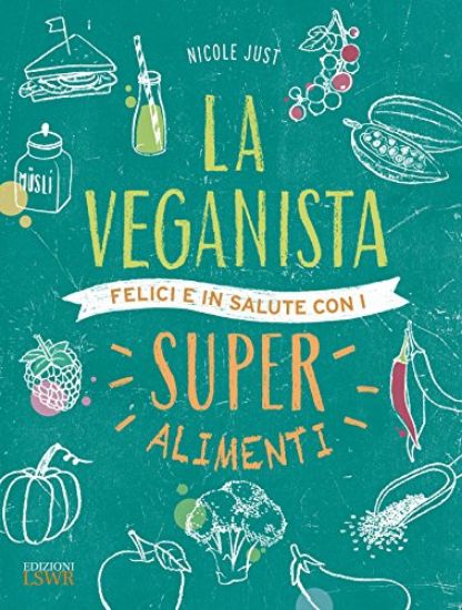 Immagine di VEGANISTA (LA) FELICI E IN SALUTE CON I SUPER ALIMENTI