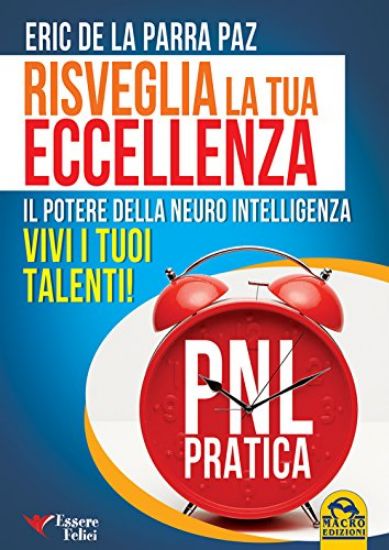 Immagine di RISVEGLIA LA TUA ECCELLENZA - IL POTERE DELLA NEURO INTELLIGENZA - VIVI I TUOI TALENTI