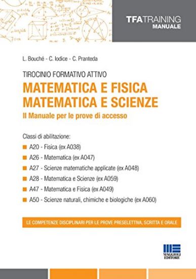 Immagine di TFA MATEMATICA E FISICA - MATEMATICA E SCIENZE . IL MANUALE PER LE PROVE DI ACCESSO