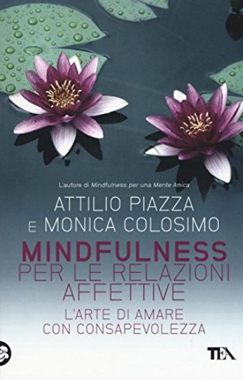 Immagine di MINDFULNESS PER LE RELAZIONI AFFETTIVE. L`ARTE DI AMARE CON CONSAPEVOLEZZA