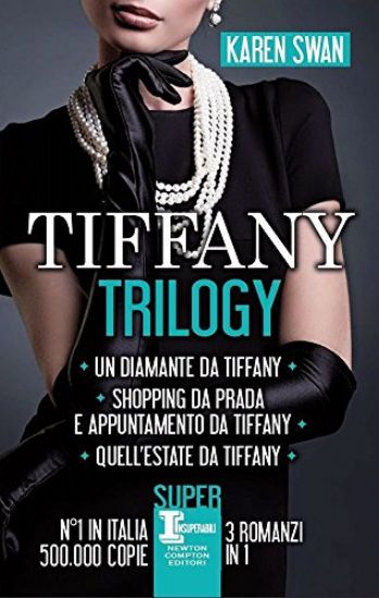 Immagine di TIFFANY TRILOGY: UN DIAMANTE DA TIFFANY-SHOPPING DA PRADA E APPUNTAMENTO DA TIFFANY-QUELL`ESTATE DA