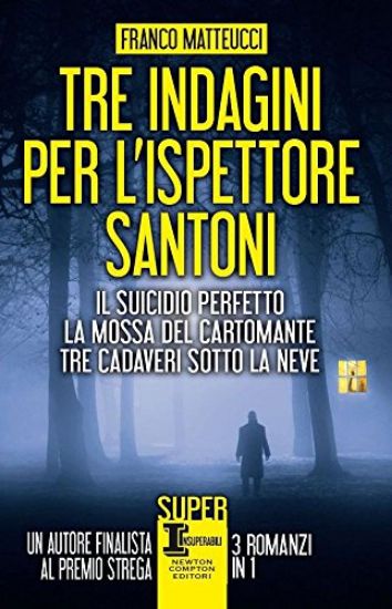 Immagine di TRE INDAGINI PER L`ISPETTORE SANTONI: IL SUICIDIO PERFETTO-LA MOSSA DEL CARTOMANTE-TRE CADAVERI ...