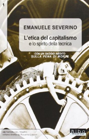 Immagine di ETICA DEL CAPITALISMO E LO SPIRITO DELLA TECNICASULLA P