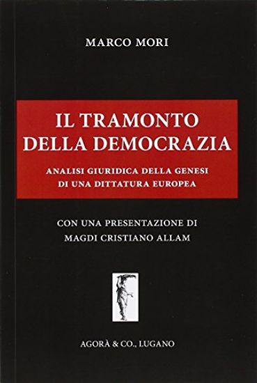 Immagine di TRAMONTO DELLA DEMOCRAZIA (IL). ANALISI GIURIDICA DELLA GENESI DI UNA DITTATURA EUROPEA