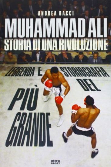 Immagine di MUHAMMAD ALI. STORIA DI UNA RIVOLUZIONE. LEGGENDA E STO