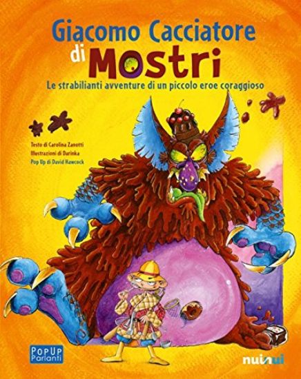 Immagine di GIACOMO CACCIATORE DI MOSTRI. LE STRABILIANTI AVVENTURE DI UN PICCOLO EROE CORAGGIOSO. LIBRO POP-UP